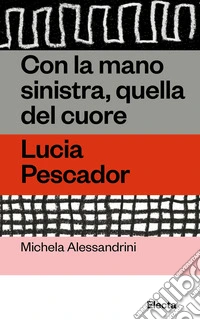 Con la mano sinistra, quella del cuore. Lucia Pescador libro
