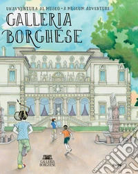 Galleria Borghese. Un'avventura al museo-A museum adventure. Ediz. bilingue