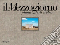 Il Mezzogiorno. Photo Uli Weber. Ediz. italiana e inglese libro