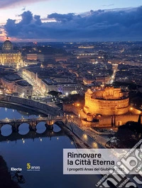 Rinnovare la Città Eterna. I progetti Anas del Giubileo 2025 libro