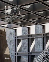 MICAS. Malta International Contemporary Art Space. Ediz. illustrata libro