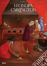 Leonora Carrington. Ediz. italiana libro