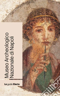 Museo Archeologico Nazionale di Napoli. Nuova ediz. libro