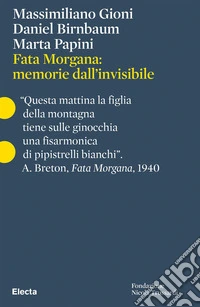 Fata Morgana: memorie dall'invisibile. Ediz. italiana e inglese libro