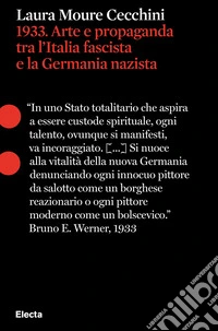 1933. Arte e propaganda tra l'Italia fascista e la Germania nazista libro