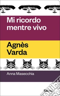 Mi ricordo mentre vivo. Agnès Varda libro
