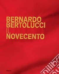 Bernardo Bertolucci. Il Novecento libro