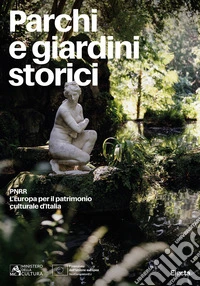 Parchi e giardini storici. PNRR. L'Europa per il patrimonio culturale d'Italia