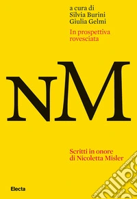 In prospettiva rovesciata. Scritti in onore di Nicoletta Misler. Ediz. italiana, inglese e russa libro
