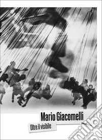 Mario Giacomelli. Oltre il visibile libro