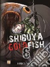 Shibuya goldfish. Vol. 6 libro di Aoi Hiroumi