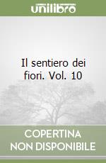 Il sentiero dei fiori. Vol. 10 libro