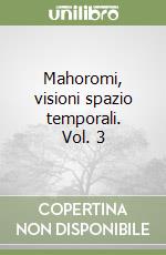 Mahoromi, visioni spazio temporali. Vol. 3 libro