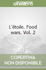 L'étoile. Food wars. Vol. 2 libro