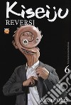 Kiseiju reversi. Vol. 6 libro di Ohta Moare