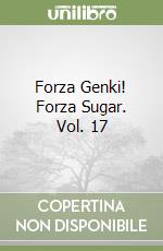 Forza Genki! Forza Sugar. Vol. 17 libro