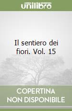 Il sentiero dei fiori. Vol. 15 libro