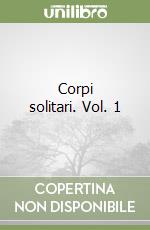 Corpi solitari. Vol. 1 libro