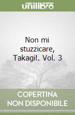 Non mi stuzzicare, Takagi!. Vol. 3 libro