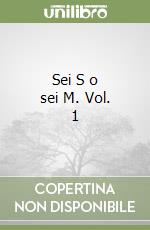 Sei S o sei M. Vol. 1 libro