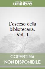 L'ascesa della bibliotecaria. Vol. 1 libro