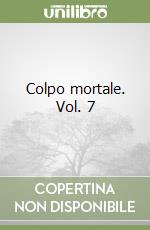 Colpo mortale. Vol. 7 libro