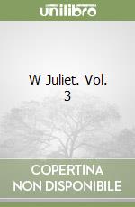 W Juliet. Vol. 3 libro