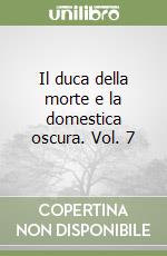 Il duca della morte e la domestica oscura. Vol. 7 libro