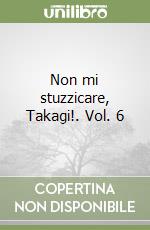 Non mi stuzzicare, Takagi!. Vol. 6 libro