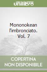 Mononokean l'imbronciato. Vol. 7 libro