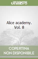 Alice academy. Vol. 8 libro