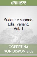 Sudore e sapone. Ediz. variant. Vol. 1
