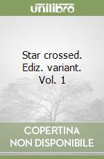 Star crossed. Ediz. variant. Vol. 1 libro