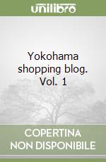 Yokohama shopping blog. Vol. 1 libro