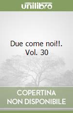 Due come noi!!. Vol. 30 libro