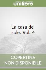 La casa del sole. Vol. 4