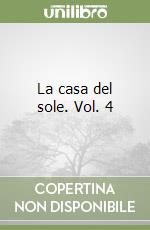 La casa del sole. Vol. 4 libro