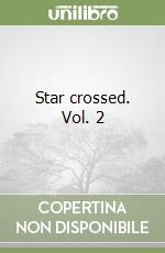 Star crossed. Vol. 2 libro