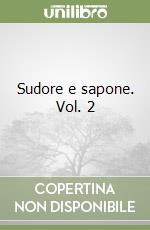 Sudore e sapone. Vol. 2 libro