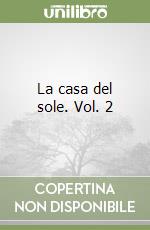 La casa del sole. Vol. 2 libro