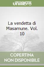 La vendetta di Masamune. Vol. 10 libro