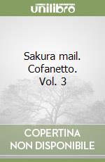 Sakura mail. Cofanetto. Vol. 3 libro