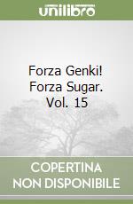 Forza Genki! Forza Sugar. Vol. 15 libro