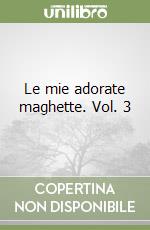 Le mie adorate maghette. Vol. 3 libro