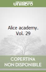 Alice academy. Vol. 29 libro