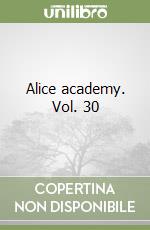 Alice academy. Vol. 30 libro