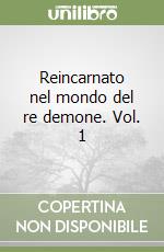 Reincarnato nel mondo del re demone. Vol. 1 libro