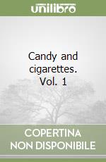 Candy and cigarettes. Vol. 1 libro