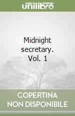 Midnight secretary. Vol. 1