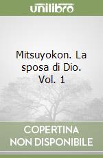 Mitsuyokon. La sposa di Dio. Vol. 1 libro